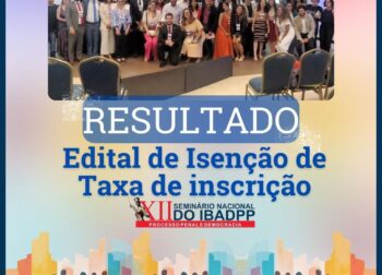 Resultado dos Pedidos de Isenção para o XII Seminário do IBADPP